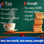 too too much too many enoug