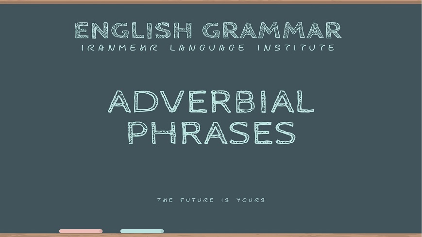 یادگیری عبارات قیدی (Adverbial  Phrases) در زبان انگلیسی