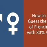 1143how to easily guess the gender of french nouns with 80 accuracy